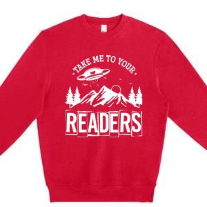 Take Me To Your Readers Bookworm Librarian Gift Reading Premium Crewneck Sweatshirt