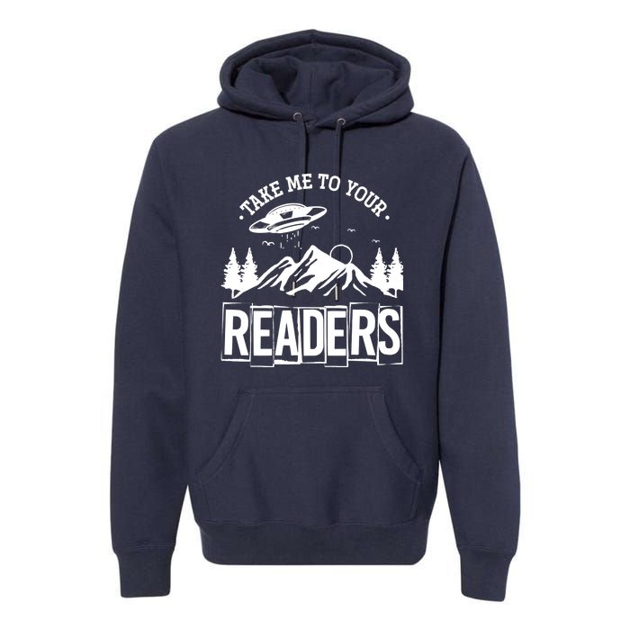 Take Me To Your Readers Bookworm Librarian Gift Reading Premium Hoodie