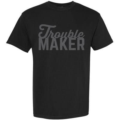 Trouble Maker Garment-Dyed Heavyweight T-Shirt