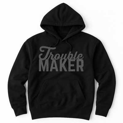 Trouble Maker Hoodie