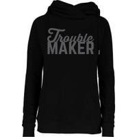 Trouble Maker Womens Funnel Neck Pullover Hood