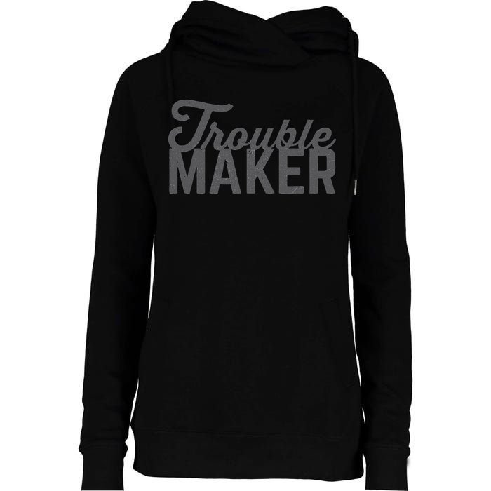 Trouble Maker Womens Funnel Neck Pullover Hood