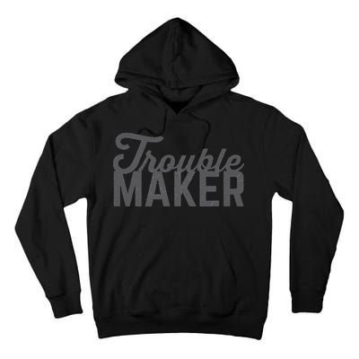 Trouble Maker Tall Hoodie