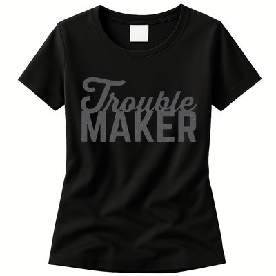 Trouble Maker Womens T-Shirt