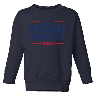 Trump Mean Tweets Vote 2024 Toddler Sweatshirt