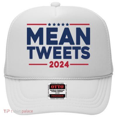 Trump Mean Tweets Vote 2024 High Crown Mesh Back Trucker Hat