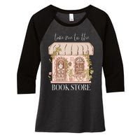 Take Me To The Book Store Women's Tri-Blend 3/4-Sleeve Raglan Shirt