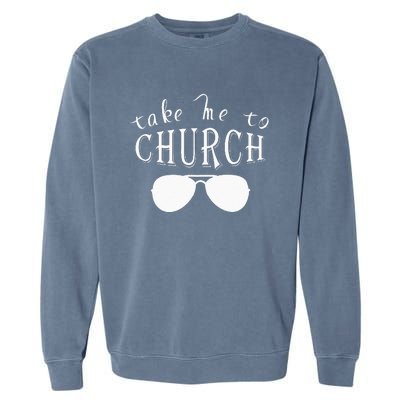 Take Me To The Church Christian Country Concert Garment-Dyed Sweatshirt