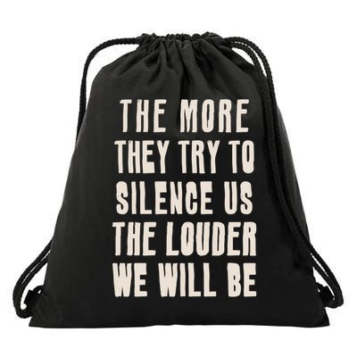 The More They Try To Silence Us The Louder We Will Be Drawstring Bag