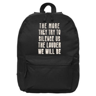 The More They Try To Silence Us The Louder We Will Be 16 in Basic Backpack