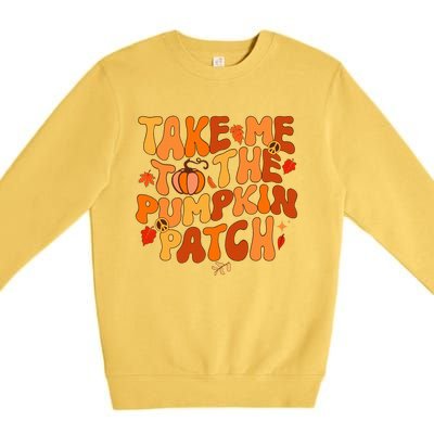 Take Me To The Pumpkin Patch Autumn Fall Thanksgiving Premium Crewneck Sweatshirt