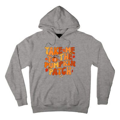 Take Me To The Pumpkin Patch Autumn Fall Thanksgiving Tall Hoodie