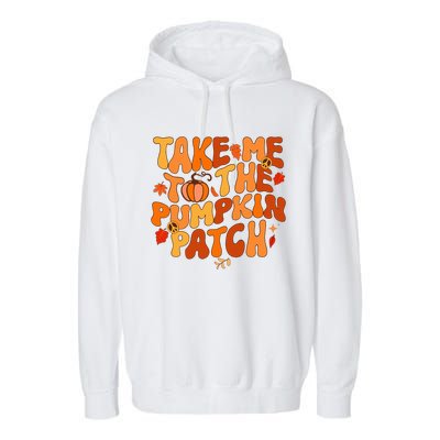 Take Me To The Pumpkin Patch Autumn Fall Thanksgiving Garment-Dyed Fleece Hoodie