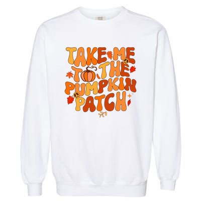 Take Me To The Pumpkin Patch Autumn Fall Thanksgiving Garment-Dyed Sweatshirt