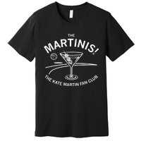 The Martinis The Kate Martin Fan Club Premium T-Shirt