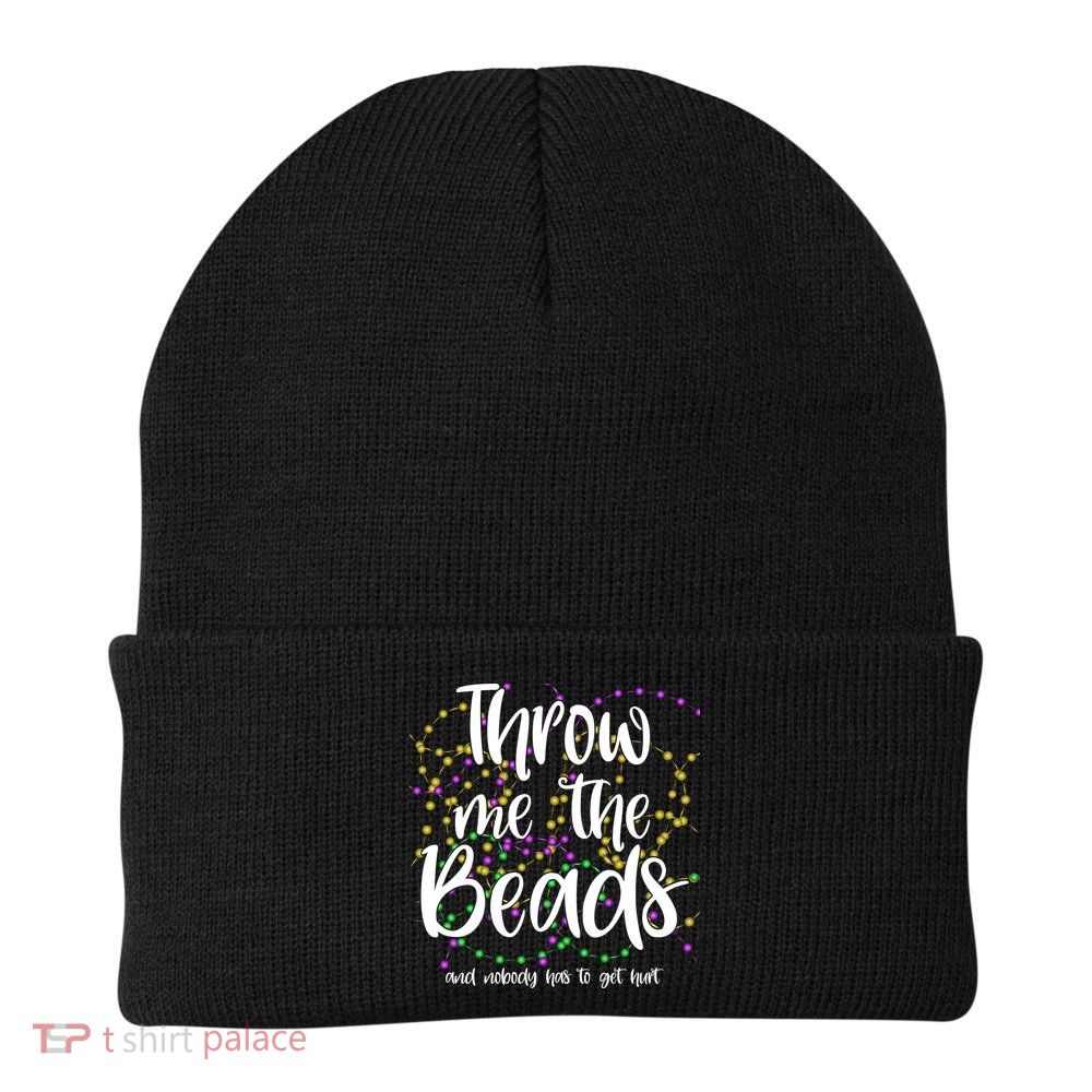 Throw Me The Beads And Nobody Has To Get Hurt Funny Mardi Gras Beanie
