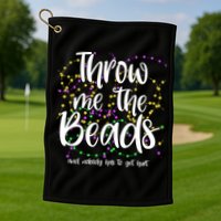 Throw Me The Beads And Nobody Has To Get Hurt Funny Mardi Gras Golf Towel