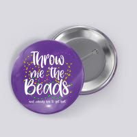 Throw Me The Beads And Nobody Has To Get Hurt Funny Mardi Gras Button