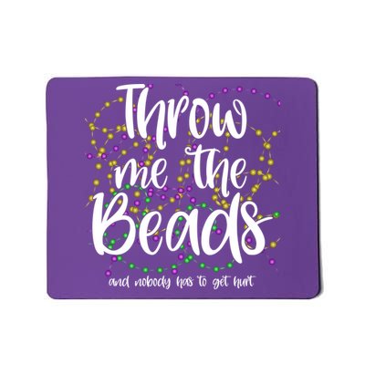Throw Me The Beads And Nobody Has To Get Hurt Funny Mardi Gras Mousepad
