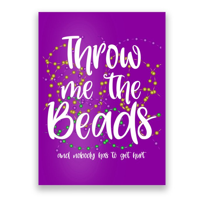 Throw Me The Beads And Nobody Has To Get Hurt Funny Mardi Gras Poster
