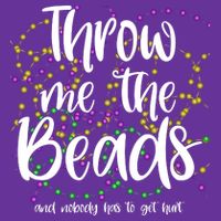Throw Me The Beads And Nobody Has To Get Hurt Funny Mardi Gras Poster
