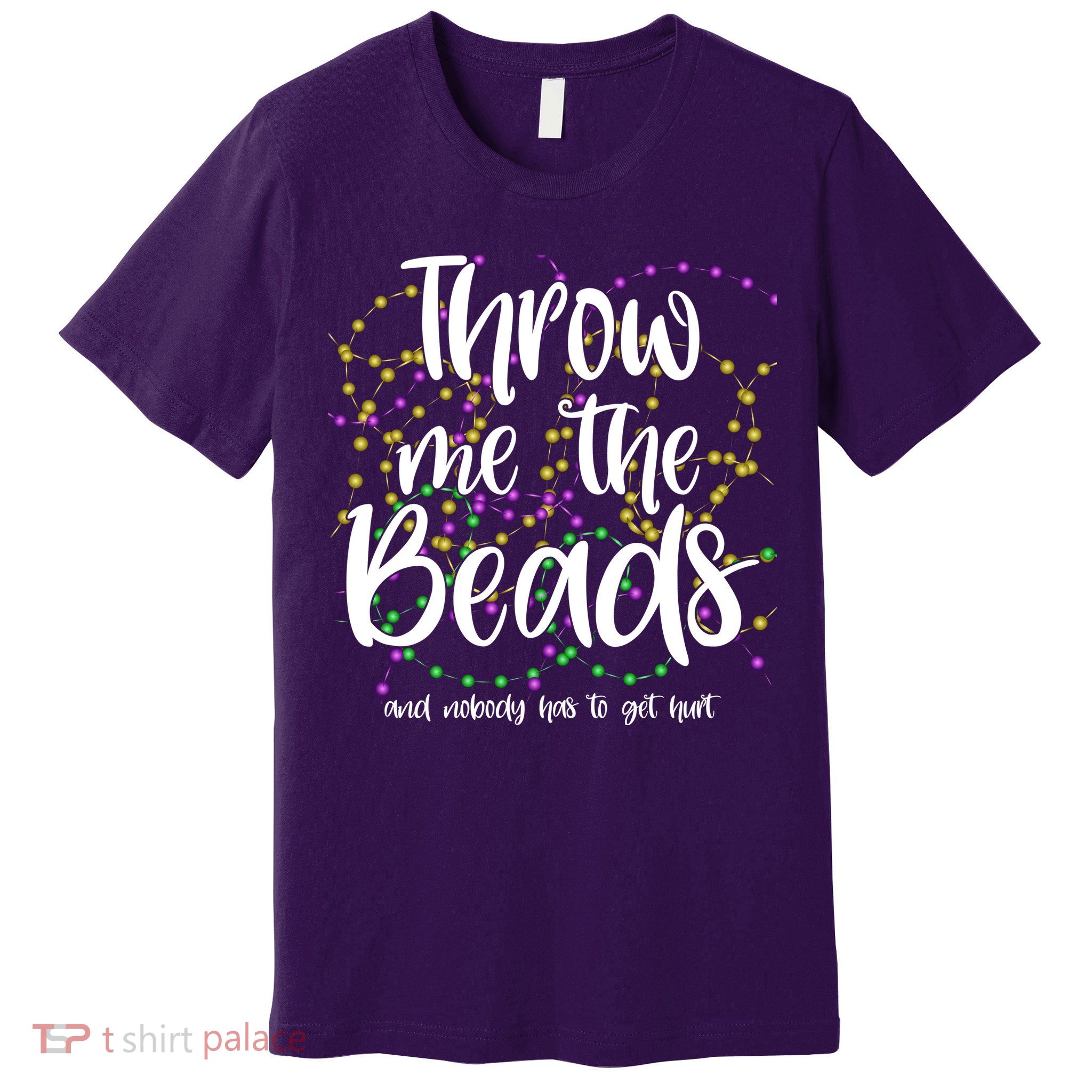 Throw Me The Beads And Nobody Has To Get Hurt Funny Mardi Gras Premium T-Shirt