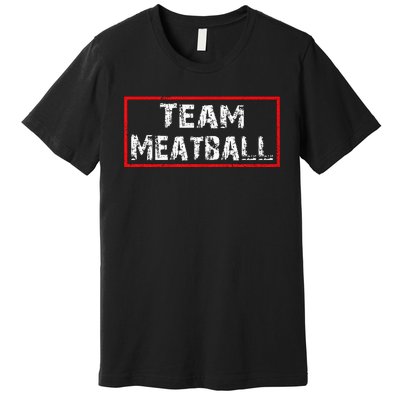 Team Meatball Premium T-Shirt