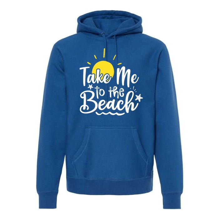 Take Me To The Beach Sunshine Summer Premium Hoodie