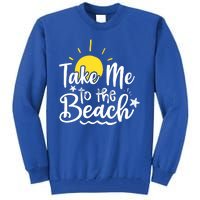 Take Me To The Beach Sunshine Summer Tall Sweatshirt