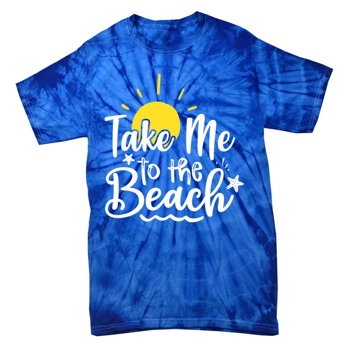 Take Me To The Beach Sunshine Summer Tie-Dye T-Shirt