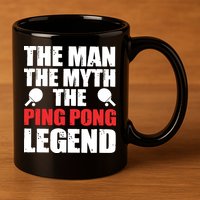 The Man The Myth The Ping Pong Legend 11oz C Handle Ceramic Mug