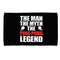 The Man The Myth The Ping Pong Legend Microfiber Hand Towel