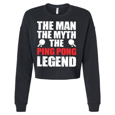 The Man The Myth The Ping Pong Legend Cropped Pullover Crew