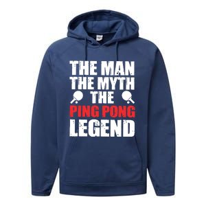 The Man The Myth The Ping Pong Legend Performance Fleece Hoodie