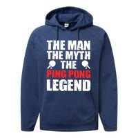 The Man The Myth The Ping Pong Legend Performance Fleece Hoodie