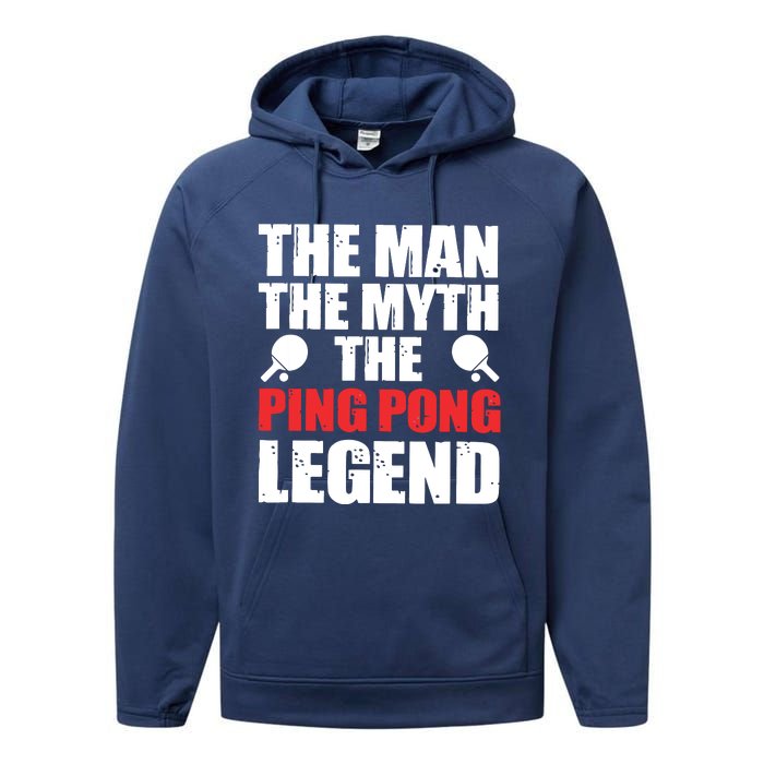 The Man The Myth The Ping Pong Legend Performance Fleece Hoodie