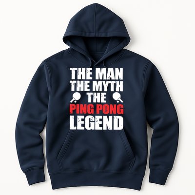 The Man The Myth The Ping Pong Legend Hoodie