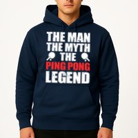 The Man The Myth The Ping Pong Legend Hoodie