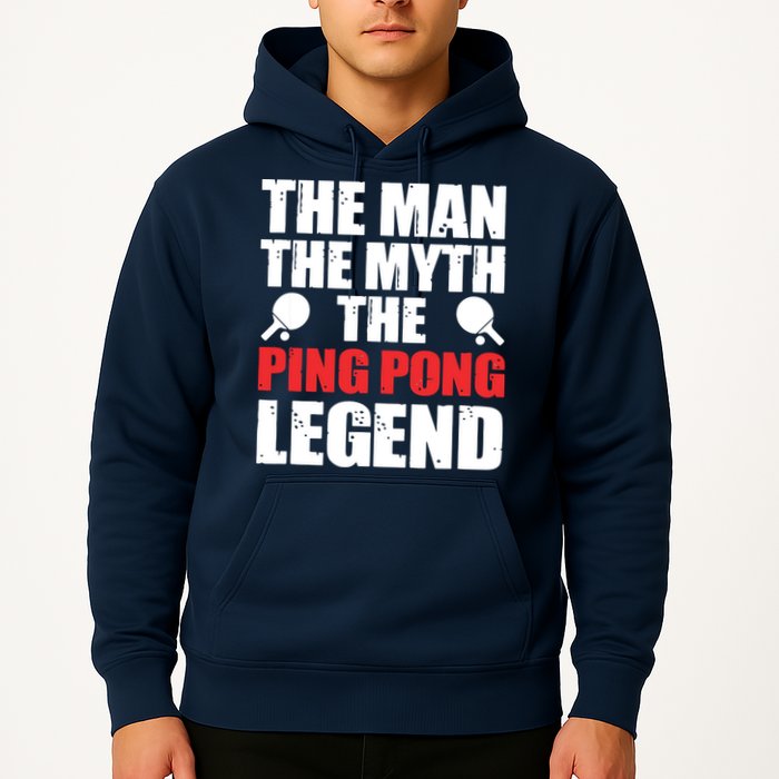 The Man The Myth The Ping Pong Legend Hoodie