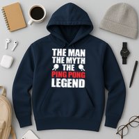 The Man The Myth The Ping Pong Legend Hoodie