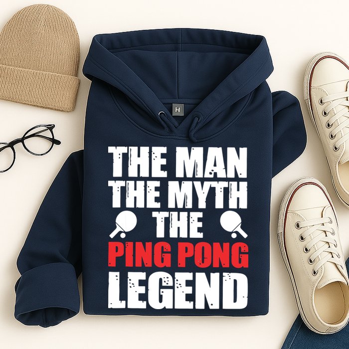 The Man The Myth The Ping Pong Legend Hoodie