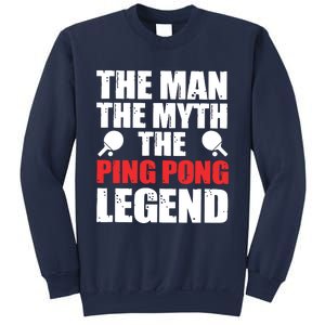 The Man The Myth The Ping Pong Legend Sweatshirt