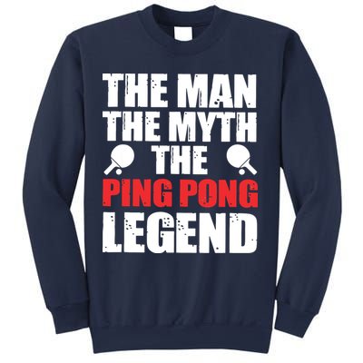 The Man The Myth The Ping Pong Legend Sweatshirt