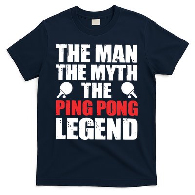 The Man The Myth The Ping Pong Legend T-Shirt