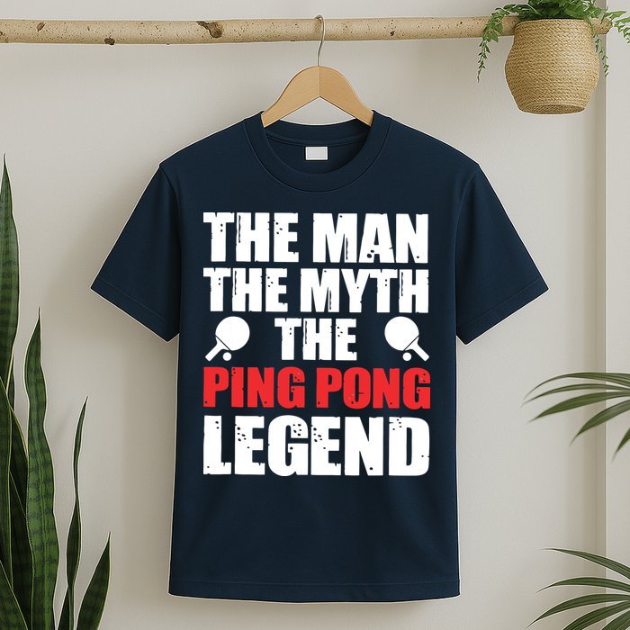 The Man The Myth The Ping Pong Legend T-Shirt