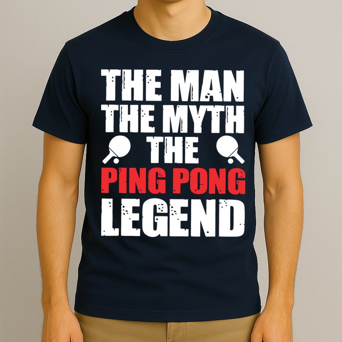 The Man The Myth The Ping Pong Legend T-Shirt