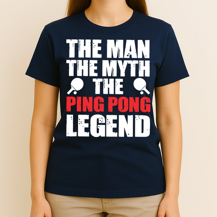 The Man The Myth The Ping Pong Legend T-Shirt