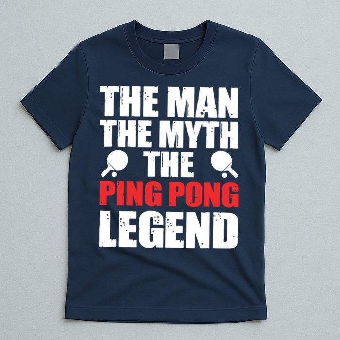 The Man The Myth The Ping Pong Legend T-Shirt
