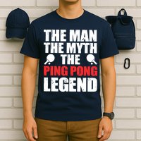 The Man The Myth The Ping Pong Legend T-Shirt