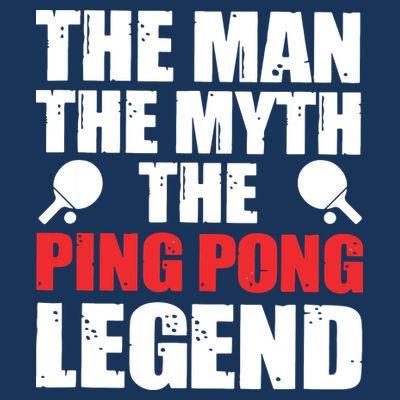 The Man The Myth The Ping Pong Legend T-Shirt